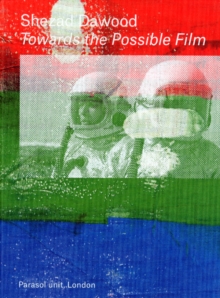 Shezad Dawood : Towards the Possible Film, Hardback Book Shezad Dawood : Towards the Possible Film, Hardback Book