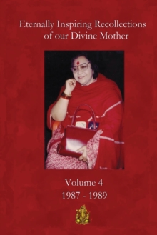 Eternally Inspiring Recollections of our Divine Mother, Volume 4 : 1987-1989, Paperback / softback Book Eternally Inspiring Recollections of our Divine Mother, Volume 4 : 1987-1989, Paperback / softback Book