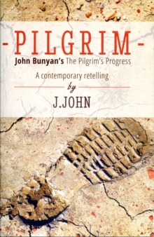 Pilgrim : John Bunyan's the Pilgrim's Progress a Contemporary Retelling, Paperback / softback Book Pilgrim : John Bunyan's the Pilgrim's Progress a Contemporary Retelling, Paperback / softback Book