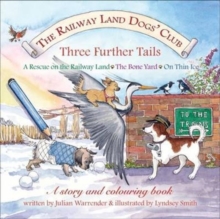 The Railway Land Dogs' Club: A Rescue on the Railway Land, the Bone Yard, on Thin Ice : Three Further Tails, Paperback Book The Railway Land Dogs' Club: A Rescue on the Railway Land, the Bone Yard, on Thin Ice : Three Further Tails, Paperback Book