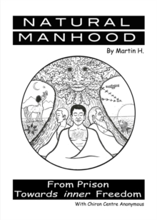 NATURAL MANHOOD : From Prison Towards Inner Freedom