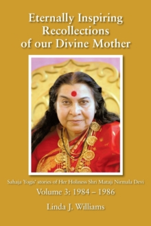 Eternally Inspiring Recollections of Our Divine Mother, Volume 3 : 1984-1986, Paperback / softback Book Eternally Inspiring Recollections of Our Divine Mother, Volume 3 : 1984-1986, Paperback / softback Book