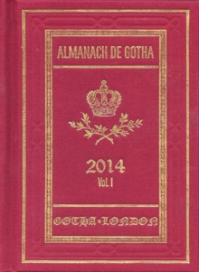 Almanach de Gotha 2014 : Volume I Parts I & II, Hardback Book Almanach de Gotha 2014 : Volume I Parts I & II, Hardback Book