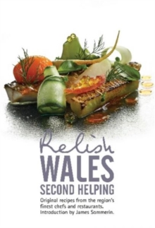 Relish Wales - Second Helping : Original Recipes from the Regions Finest Chefs and Restaurants, Hardback Book Relish Wales - Second Helping : Original Recipes from the Regions Finest Chefs and Restaurants, Hardback Book