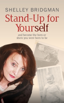 Stand-Up for Yourself : And Become the Hero or Shero You Were Born to be