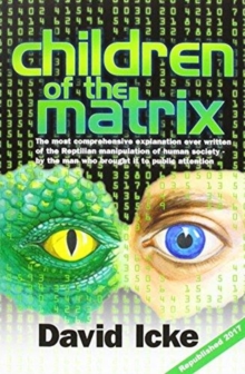 Children of the Matrix : How an Interdimentional Race Has Controlled the Planet for Thousands of Years - And Still Does