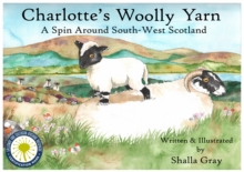 Charlotte's Woolly Yarn : A Spin Around South West Scotland