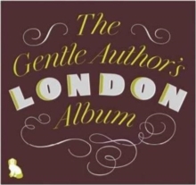 The Gentle Author's London Album, Hardback Book The Gentle Author's London Album, Hardback Book