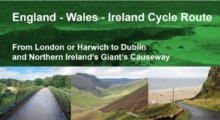 England - Wales - Ireland Cycle Route : From London or Harwich to Dublin and Northern Ireland's Giant's Causeway