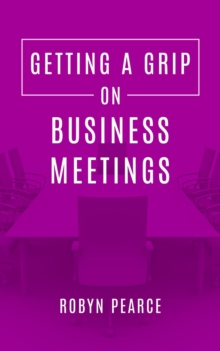 Getting A Grip On Business Meetings : Getting A Grip, #3