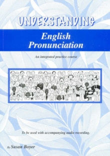 Understanding English Pronunciation : An Integrated Practice Course in English Pronunciation Student Book, Paperback / softback Book Understanding English Pronunciation : An Integrated Practice Course in English Pronunciation Student Book, Paperback / softback Book