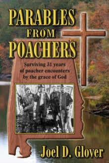 Parables From Poachers : Surviving 31 years of poacher encounters by the grace of God