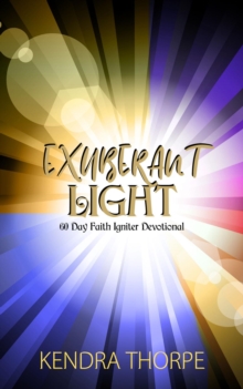 Exuberant Light : 60 Day Faith Igniter Devotional