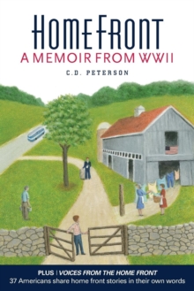 Home Front by C. D. Peterson : A Memoir from WW II