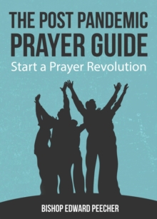 The Post Pandemic Prayer Guide : Start a Prayer Revolution