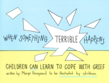 When Something Terrible Happens : Children Can Learn to Cope with Grief, Paperback Book When Something Terrible Happens : Children Can Learn to Cope with Grief, Paperback Book