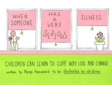 When Someone Has a Very Serious Illness : Children Can Learn to Cope with Loss & Change, Paperback Book When Someone Has a Very Serious Illness : Children Can Learn to Cope with Loss & Change, Paperback Book