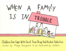 When a Family Is in Trouble : Children Can Cope with Grief from Drug & Alcohol Addiction, Paperback Book When a Family Is in Trouble : Children Can Cope with Grief from Drug & Alcohol Addiction, Paperback Book