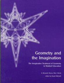 Geometry and the Imagination : The Imaginative Treatment of Geometry in Waldorf Education