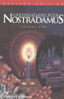 Conversations with Nostradamus:  Volume 2 : His Prophecies Explained