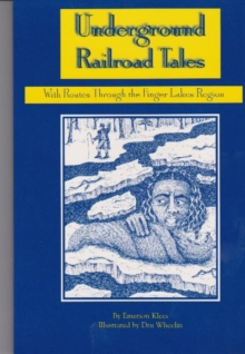 Underground Railroad Tales with Routes Through the Finger Lakes Region : With Routes Through the Finger Lakes Region, Paperback / softback Book Underground Railroad Tales with Routes Through the Finger Lakes Region : With Routes Through the Finger Lakes Region, Paperback / softback Book