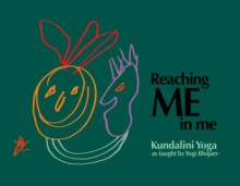 Reaching Me in Me : Kundalini Yoga as taught by Yogi Bhajan