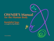 Owner's Manual for the Human Body : Kundalini Yoga as taught by Yogi Bhajan