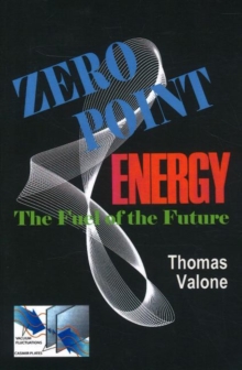 Zero Point Energy : The Fuel of the Future, Paperback Book Zero Point Energy : The Fuel of the Future, Paperback Book