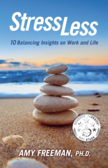 Stress Less : 10 Balancing Insights on Work and Life