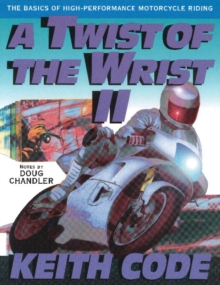 A Twist of the Wrist : Basics of High-performance Motor Cycle Riding v.2, Paperback Book A Twist of the Wrist : Basics of High-performance Motor Cycle Riding v.2, Paperback Book