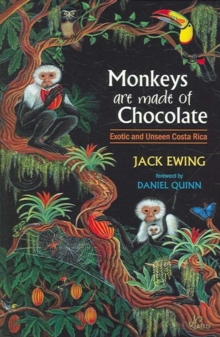 Monkeys Are Made of Chocolate : Exotic and Unseen Costa Rica