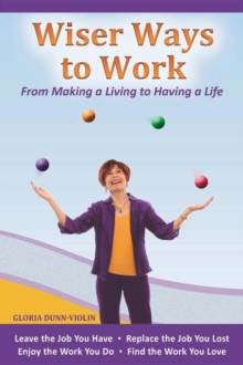 Wiser Ways to Work : From Making a Living to Having a Life