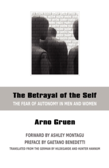 The Betrayal of the Self : The Fear of Autonomy in Men and Women