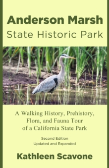 Anderson Marsh State Historic Park : A Walking History, Prehistory, Flora, and Fauna Tour of a California State Park