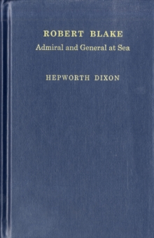Robert Blake : Admiral and General at Sea, Hardback Book Robert Blake : Admiral and General at Sea, Hardback Book