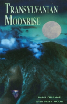 Transylvanian Moonrise : A Secret Initiation in the Mysterious Land of the Gods, Paperback Book Transylvanian Moonrise : A Secret Initiation in the Mysterious Land of the Gods, Paperback Book