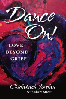 Dance On! Love Beyond Grief