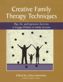 Creative Family Therapy Techniques : Play, Art & Expressive Activities to Engage Children in Family Sessions, Paperback Book Creative Family Therapy Techniques : Play, Art & Expressive Activities to Engage Children in Family Sessions, Paperback Book