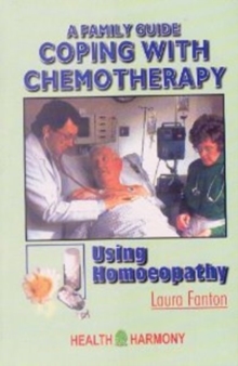Coping with Chemotherapy Using Homeopathy, Paperback / softback Book Coping with Chemotherapy Using Homeopathy, Paperback / softback Book