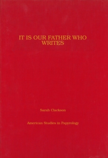 It is Our Father Who Writes : Orders from the Monastery of Apollo at Bawit, Hardback Book It is Our Father Who Writes : Orders from the Monastery of Apollo at Bawit, Hardback Book