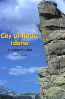 City of Rocks Idaho : A Climber's Guide, Paperback / softback Book City of Rocks Idaho : A Climber's Guide, Paperback / softback Book