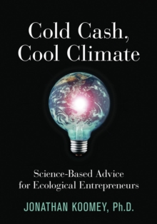 Cold Cash, Cool Climate : Science-Based Advice for Ecological Entrepreneurs