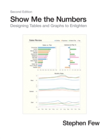 Show Me The Numbers : Designing Tables And Graphs To Enlighten