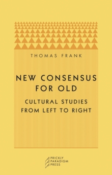New Consensus for Old : Cultural Studies from Left to Right