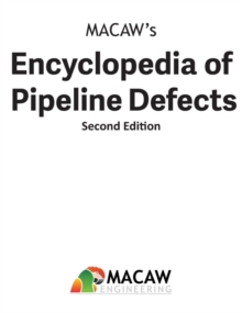 Macaw's Encyclopedia of Pipeline Defects, Second Edition