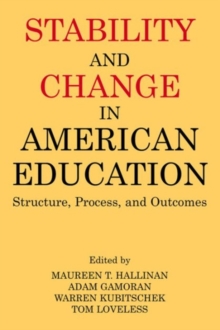 Stability and Change in American Education : Structure, Process and Outcomes, Paperback / softback Book Stability and Change in American Education : Structure, Process and Outcomes, Paperback / softback Book