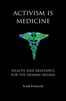 Activism is Medicine : Health and Relevance for the Human Animal