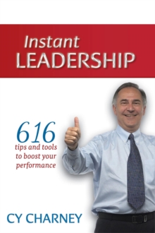 Instant Leadership : 616 Tips and Tools to Boost Your Performance