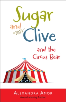 Sugar & Clive and the Circus Bear (Book 1 in the Dogwood Island Animal Adventure Series)