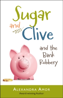 Sugar & Clive and the Bank Robbery (Book 2 in the Dogwood Island Animal Adventure Series)